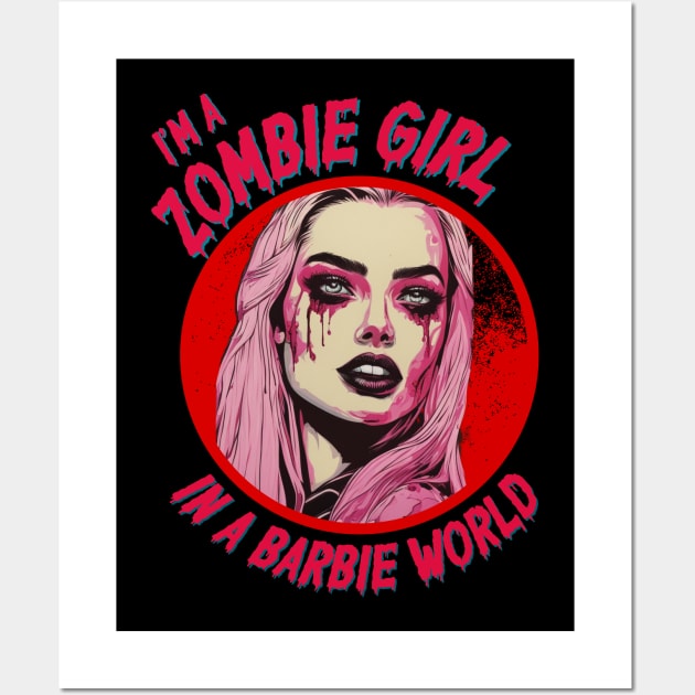 I'm a Zombie Girl in a Barbie World Wall Art by Teessential